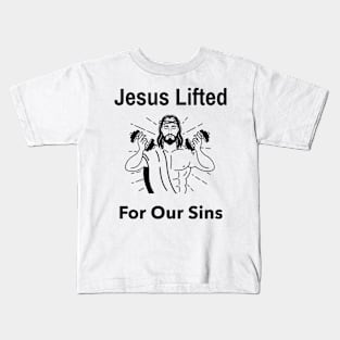 Jesus Lifted For Our Sins Shirt Kids T-Shirt